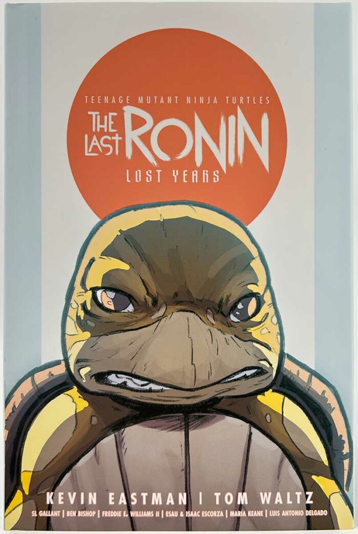 TMNT: The Last Ronin – Lost Years – Hardcover SIGNED with Remarque – Back In Stock!!!!